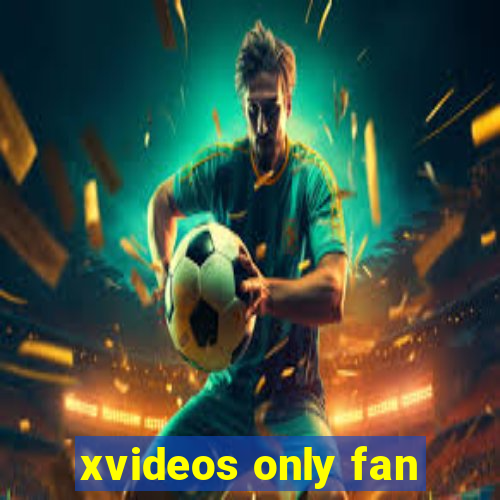 xvideos only fan